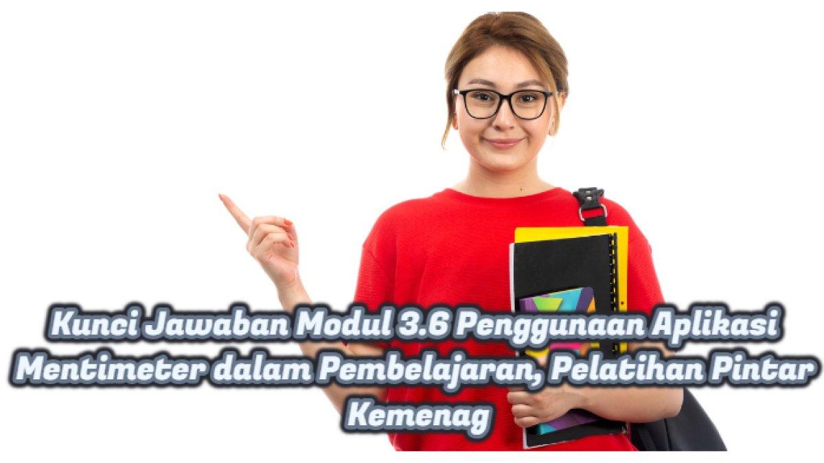 Kunci Jawaban: Soal Modul 3.6 Penggunaan Aplikasi Mentimeter dalam Pembelajaran dari Pintar Kemenag