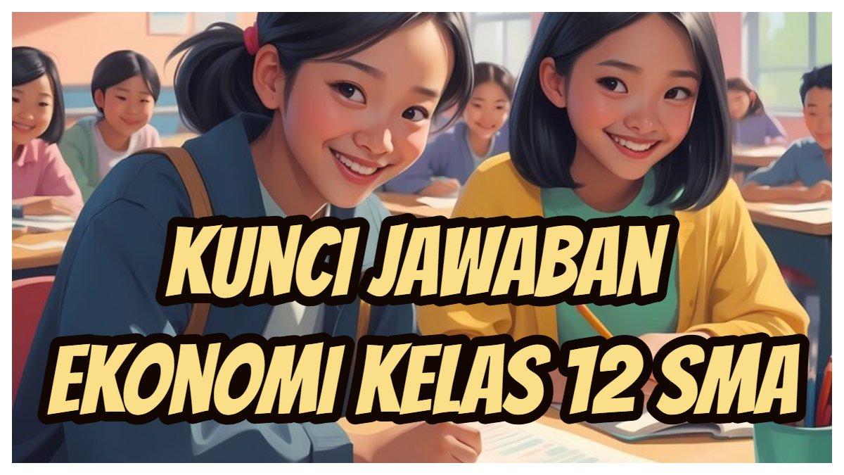 Kumpulan 27 Contoh Soal UTS PTS Ekonomi Kelas 12 Semester 2 Kurikulum Merdeka, Lengkap Kunci Jawaban