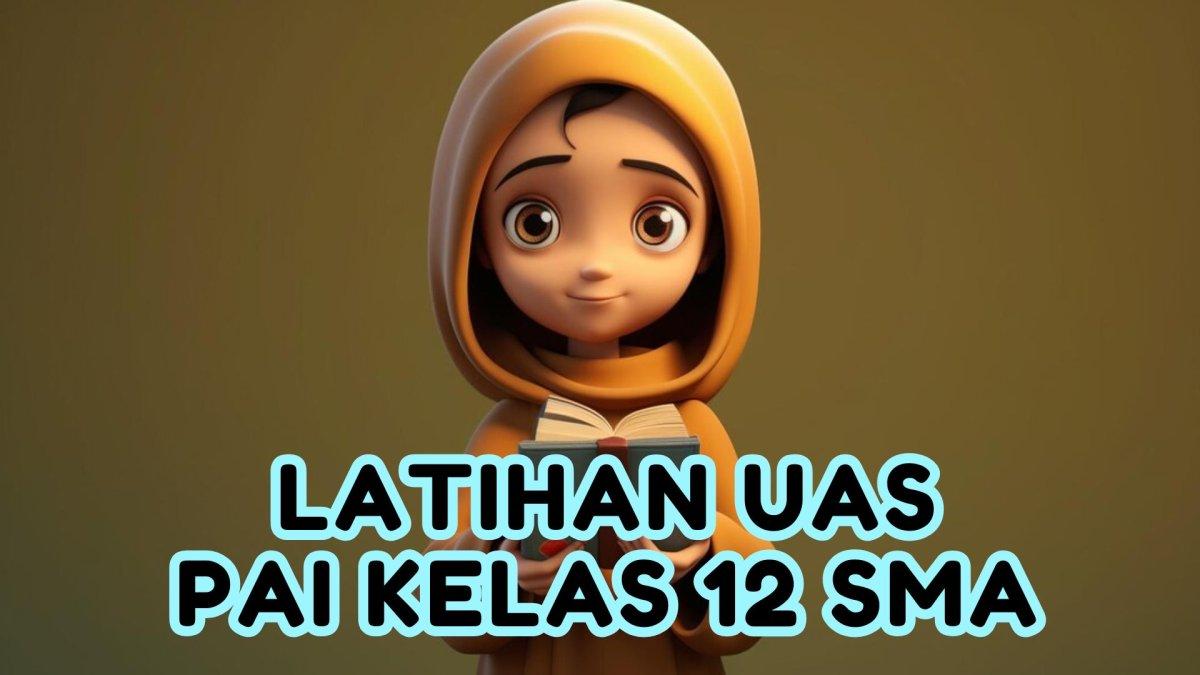 Kunci Jawaban Latihan UAS PAI Kelas 12 SMA Semester 1: Sikap yang Menerima Terhadap Takdir Sejati