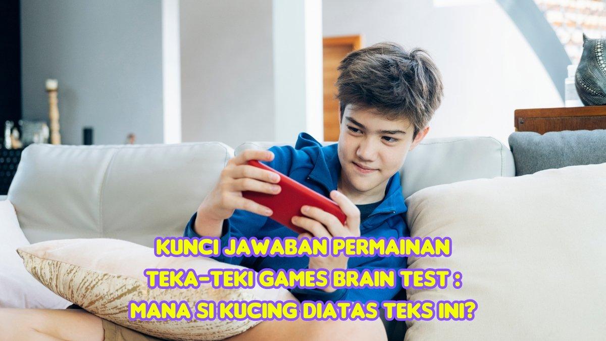 Kunci Jawaban Permainan Teka-Teki Games Brain Test : Mana Si Kucing diatas Teks Ini?