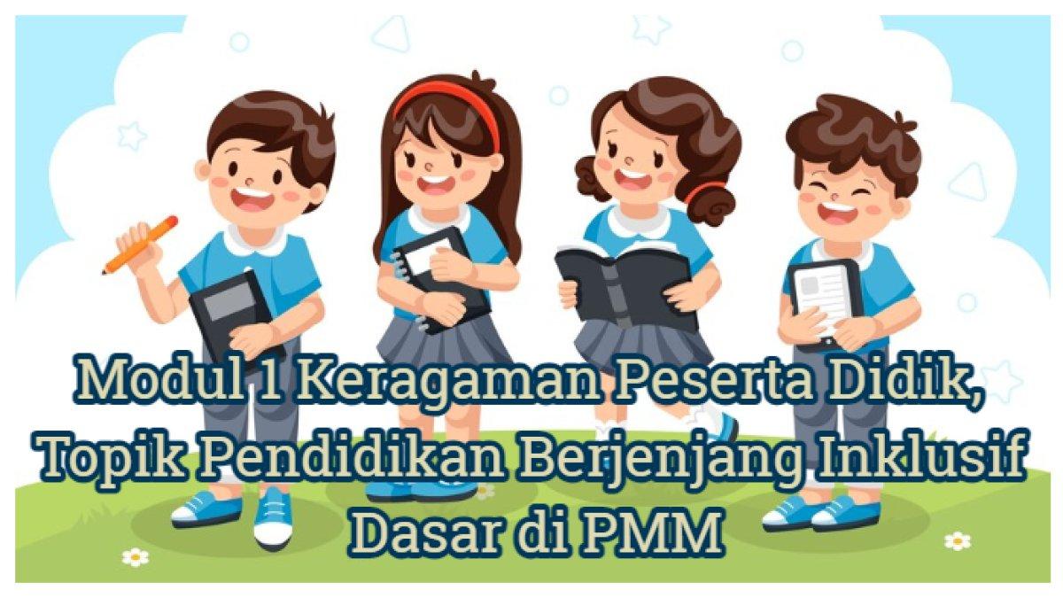 Kunci Jawaban: Modul 1 Keragaman Peserta Didik, Topik Pendidikan Berjenjang Inklusif Dasar di PMM