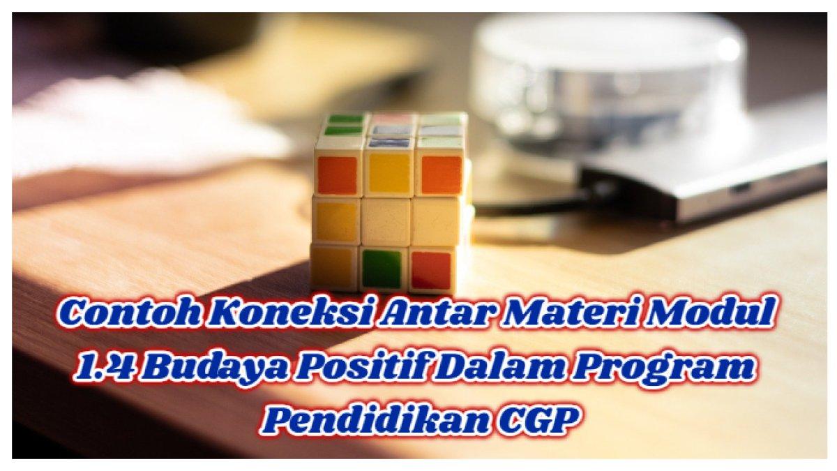 Kunci Jawaban: Contoh Koneksi Antar Materi Modul 1.4 Budaya Positif Dalam Program Pendidikan CGP