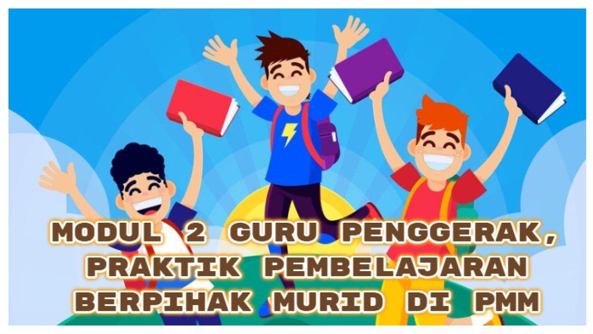 Kunci Jawaban: Soal Tes Akhir Modul 2 Guru Penggerak, Praktik Pembelajaran Berpihak Murid di PMM