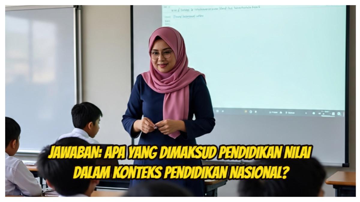 Inilah kunci jawaban Modul 3 FPPN Pendidikan Profesi Guru 2025/2026. Apa yang dimaksud dengan pendidikan nilai dalam konteks pendidikan nasional?