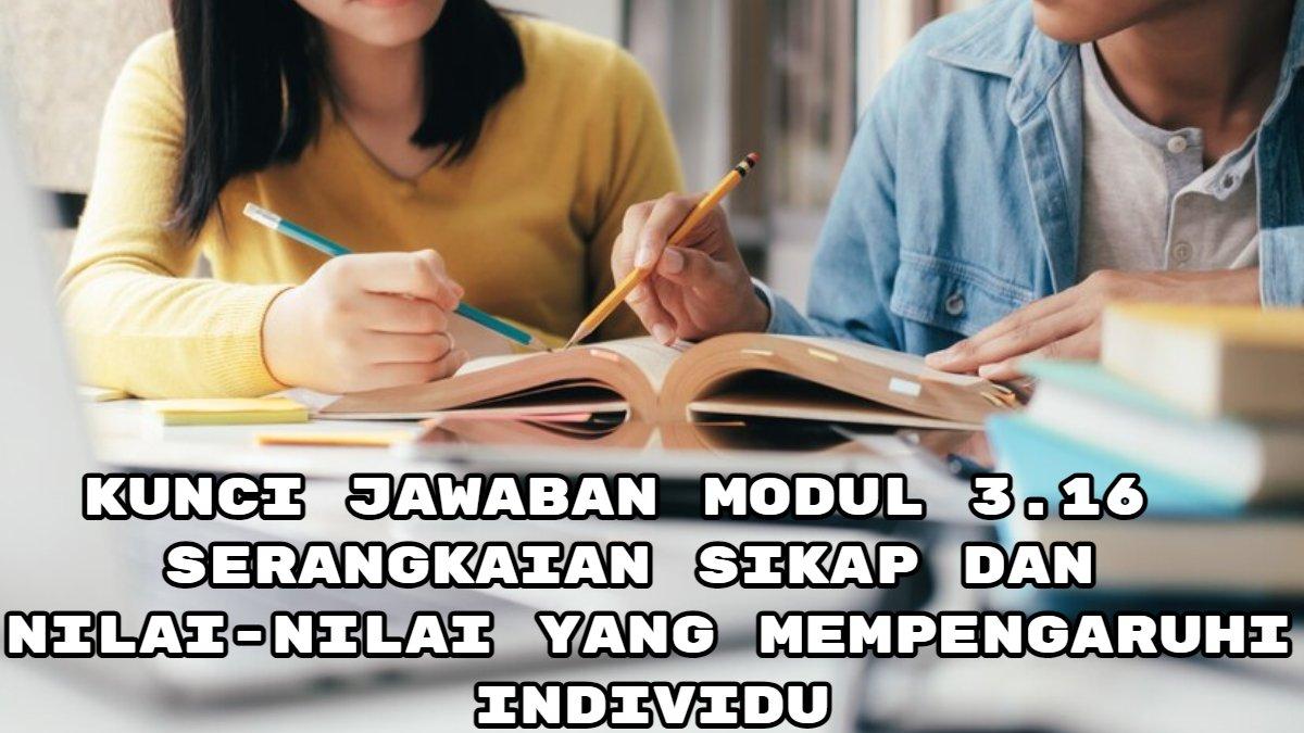 Kunci Jawaban Modul 3.16, Serangkaian Sikap dan Nilai-nilai yang Mempengaruhi Individu