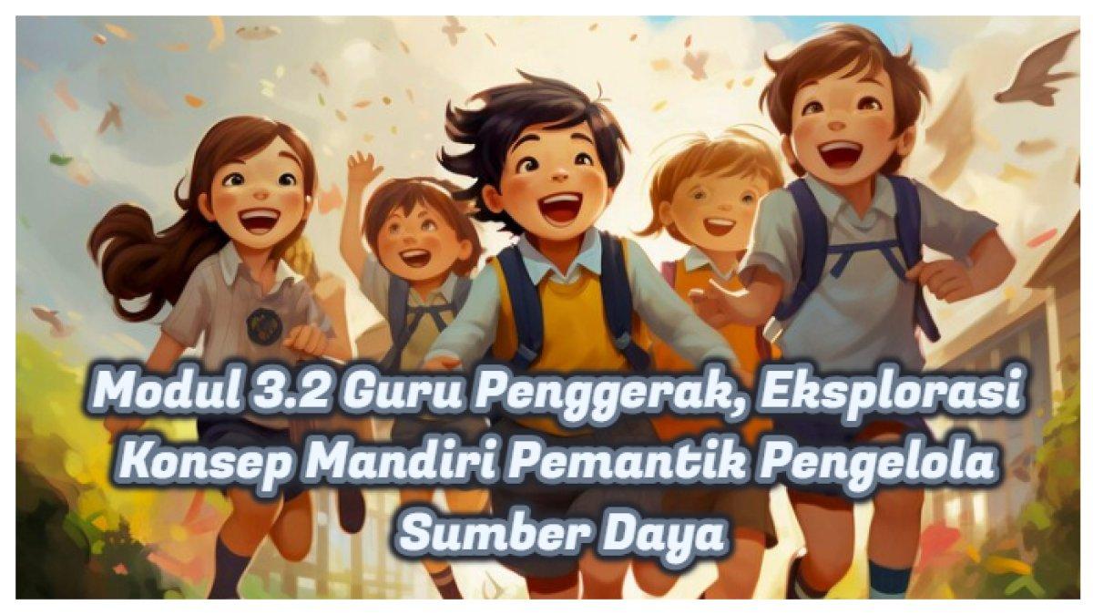 Kunci Jawaban: Modul 3.2 Guru Penggerak, Eksplorasi Konsep Mandiri Pemantik Pengelola Sumber Daya