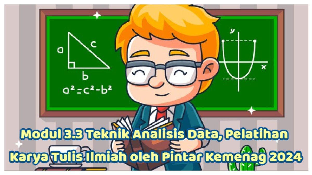Kunci Jawaban: Soal Modul 3.3 Teknik Analisis Data, Pelatihan Karya Tulis Ilmiah oleh Pintar Kemenag