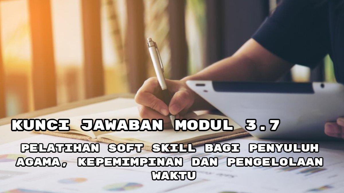 Kunci Jawaban Modul 3.7 Pelatihan Soft Skill bagi Penyuluh Agama, Kepemimpinan dan Pengelolaan Waktu