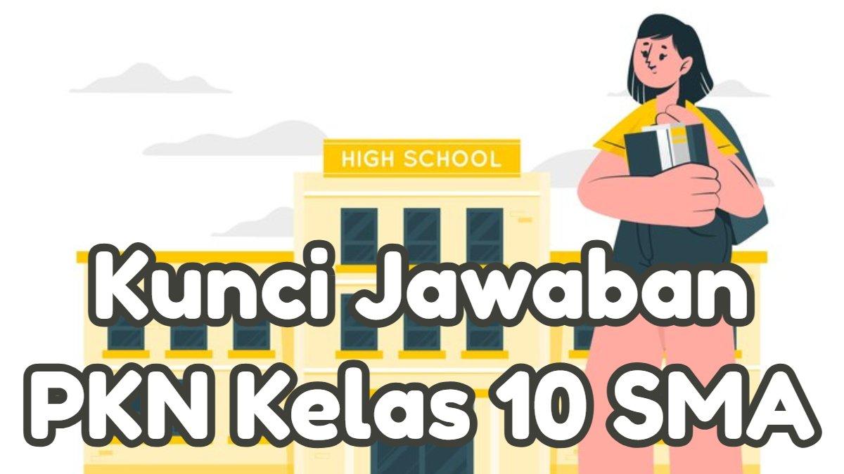 Kunci Jawaban: 45 Contoh Soal UAS PAS SAS PKN Kelas 10 Semester 1 Kurikulum Merdeka 2024