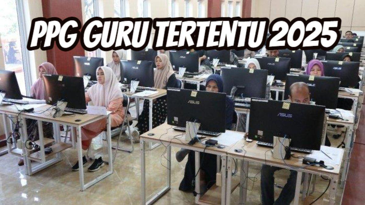 Tata Cara dan Alur Lapor Diri PPG Guru Tertentu 2025, Simak Scan Dokumen yang Harus Disiapkan