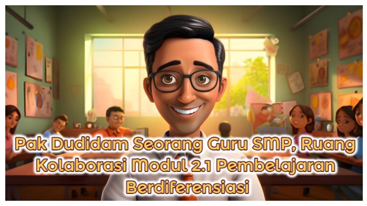 Kunci Jawaban: Pak Dudidam Seorang Guru SMP, Ruang Kolaborasi Modul 2.1 Pembelajaran Berdiferensiasi