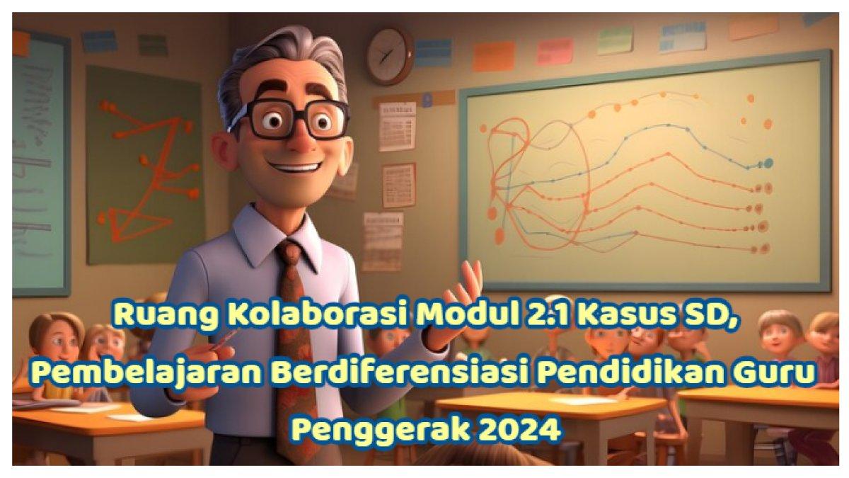 Kunci Jawaban: Rukol Modul 2.1 Kasus SD, Pembelajaran Berdiferensiasi Pendidikan Guru Penggerak 2024
