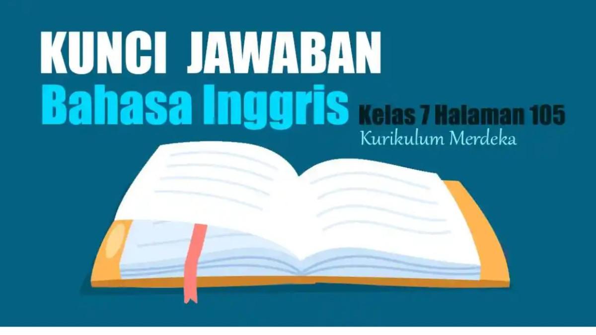 Soal dan Kunci Jawaban Bahasa Inggris Kelas 7 SMP Halaman 105: Read the Sentences