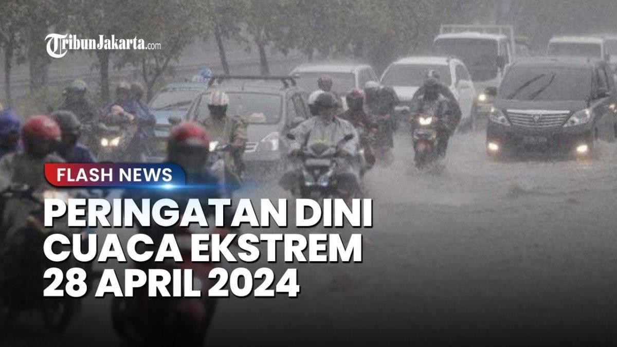 Spill! Warning BMKG, Kondisi Cuaca Minggu, 28 April 2024: Hujan, Petir, Badai di Jatim, Jabar, DIY