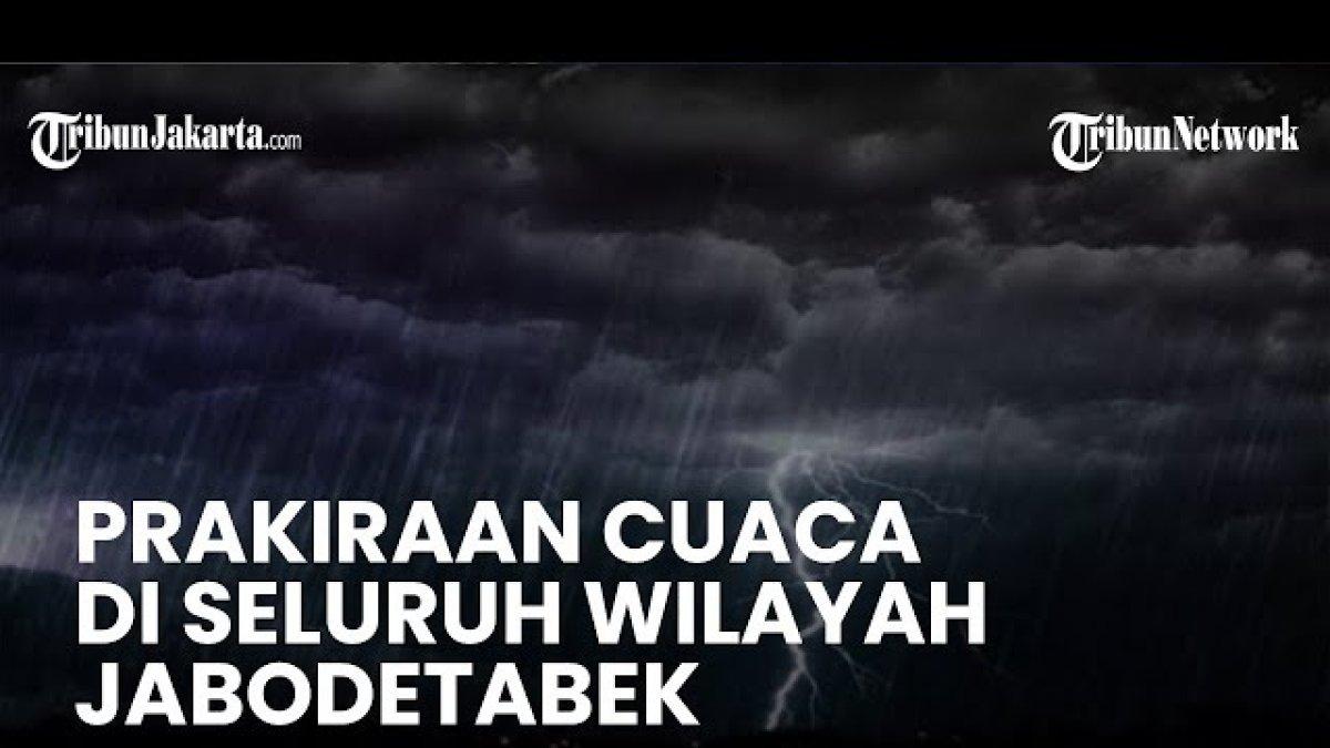 Spill! Warning BMKG, Kondisi Cuaca Jabodetabek Rabu 22 Mei 2024 :Hujan Petir di Bogor, Depok, Bekasi