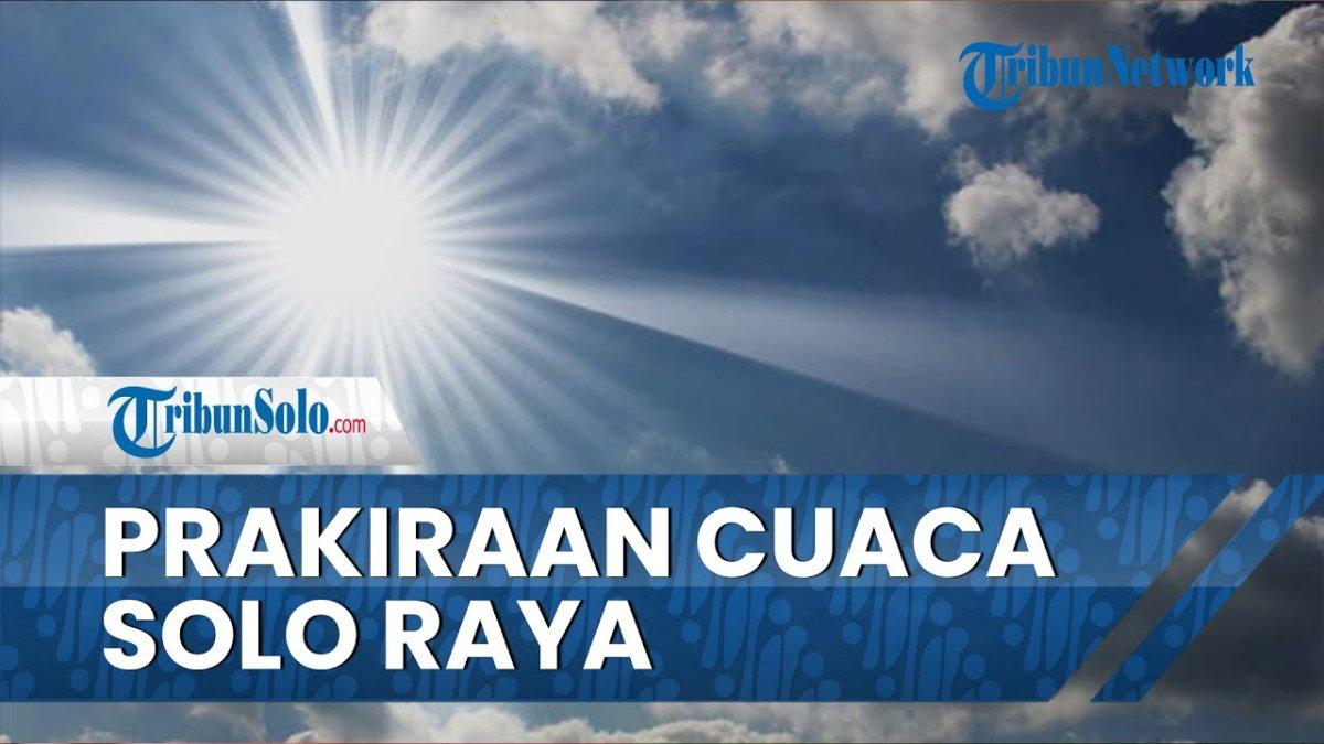 Spill! Warning BMKG, Kondisi Cuaca Solo Jum'at 3 Mei 2024: Berawan Siang Hari