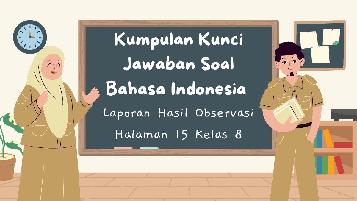 Kumpulan Kunci Jawaban Soal Bahasa Indonesia Laporan Hasil Observasi Halaman 15 Kelas 8