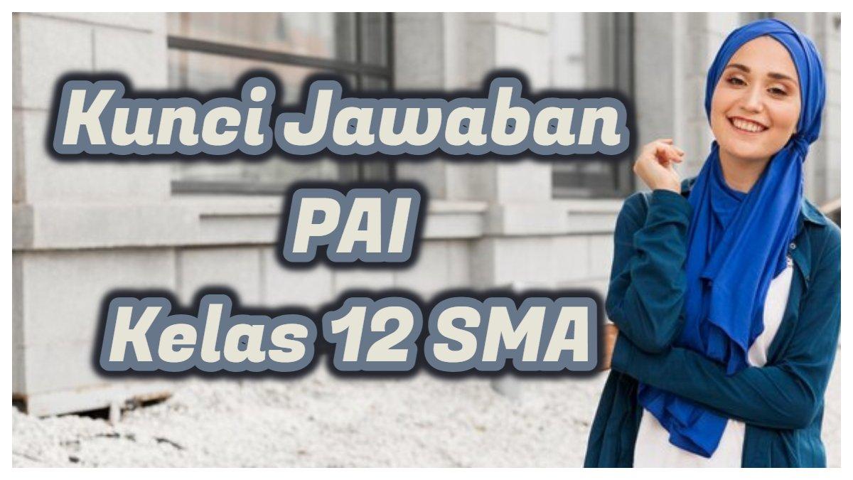 Kunci Jawaban PAI Kelas 12 SMA, Jika Nun Sukun atau Tanwin Bertemu Ya, Nun, Mim atau Wawu, Dibaca?