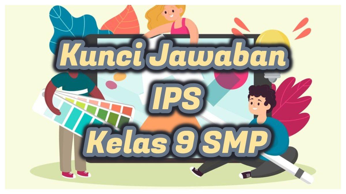 Kunci Jawaban IPS Kelas 9 SMP, Perbedaan Ciri Berinteraksi Langsung dan Melalui Media Digital?