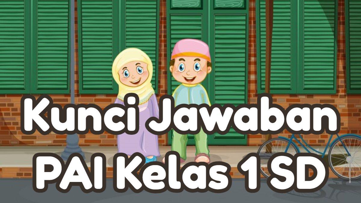 KUNCI JAWABAN - Simaklah 30 latihan soal PAS/SAS PAI kelas 1 SD semester 2 Kurikulum Merdeka, untuk bahan tugas di rumah dan lengkap dengan kunci jawaban.