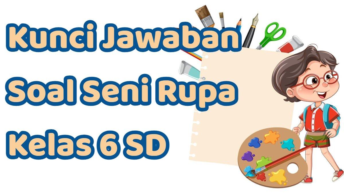 Kunci Jawaban 40 Soal Seni Rupa Kelas 6 Semester 1 : Fungsi Patung Religi Adalah