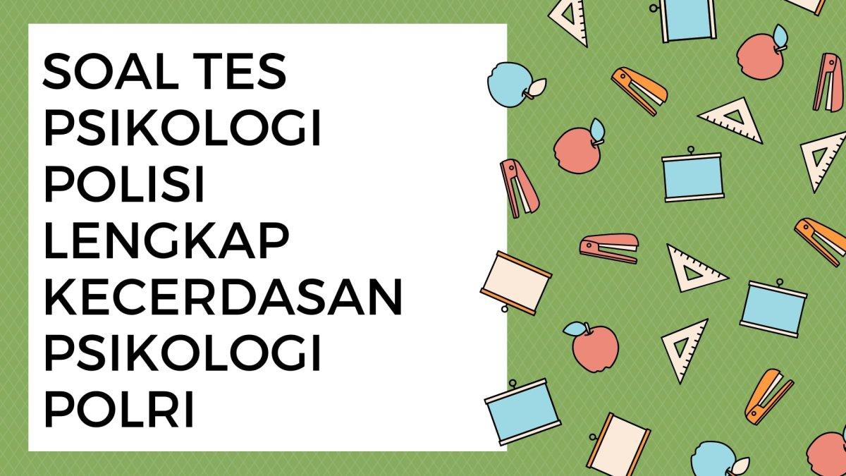 50 Kunci Jawaban Soal Ujian Psikologi Polisi Lengkap Tes Kecerdasan Polri, Ayo Mulai Pelajari!