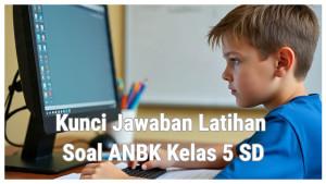 Jawaban-Latihan-Soal-ANBK-Kelas-5-SDMI-Materi-Survei-Karakter-Wiena-Akan-Mengikuti-Ujian-Sekolah.jpg