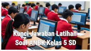 Kunci-Jawaban-Latihan-Soal-ANBK-Kelas-5-SDMI-Numerasi-Siswa-Kelas-V-SDN-120-Kotabaru-Terdiri-Dari.jpg