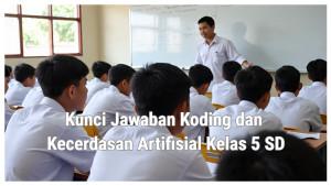 Kunci-Jawaban-Latihan-Soal-Koding-dan-Kecerdasan-Artifisial-Kelas-5-Urutan-Tahap-Yang-Benar-Adalah.jpg