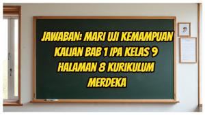 Mari-uji-kemampuan-kalian-di-bab-1-buku-mata-pelajaran-IPA-Kelas-9-Halaman-8-Kurikulum-Merdeka.jpg