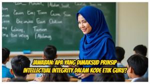 Modul-3-FPPN-PPG-2025-Apa-yang-dimaksud-dengan-prinsip-Intellectual-Integrity-dalam-kode-etik-guru.jpg