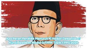 Modul-3-FPPN-Topik-1-PPG-2025-Apa-peran-pendidik-menurut-Ki-Hadjar-Dewantara.jpg
