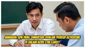 Modul-3-Topik-3-Apa-yang-dimaksud-dengan-prinsip-altruisme-dalam-kode-etik-guru.jpg