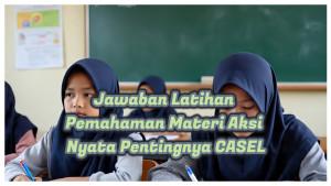 Pemahaman-materi-Aksi-Nyata-Pentingnya-CASEL-Dalam-hal-ini-kaidah-CASEL-yang-tidak-sesuai-adalah.jpg