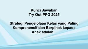 TRY-OUT-PPG-Kunci-jawaban-Try-Out-PPG-2025-sesuai-kisi-kisi.jpg