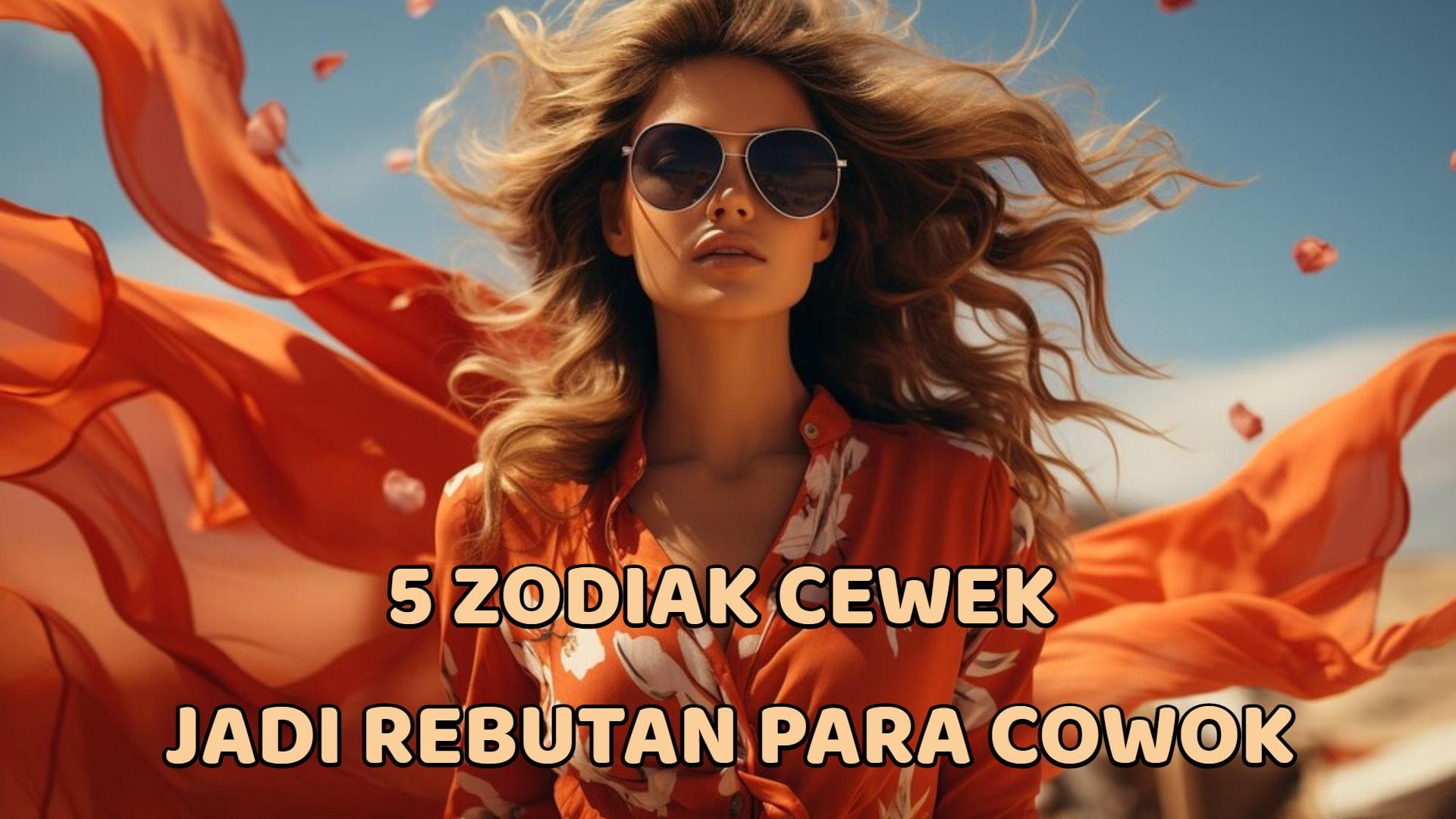 5-zodiak-cewek-yang-jadi-rebutan-banyak-cowok.jpg