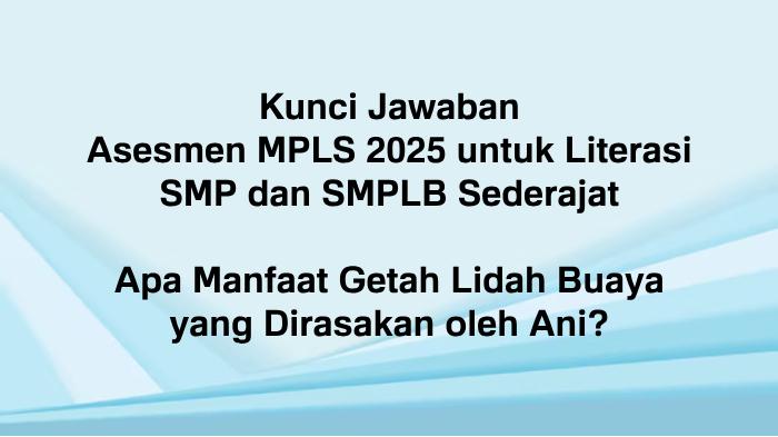 ASESMEN-MPLS-2025-Berikut-ini-kunci-jawaban-Asesmen-MPLS-2025-untuk-Literasi-SMP-sederajat.jpg