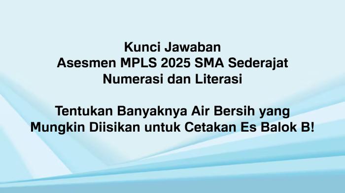 JAWABAN Tentukan Banyaknya Air Bersih yang Mungkin Diisikan untuk Cetakan Es Balok B! MPLS 2025 SMA