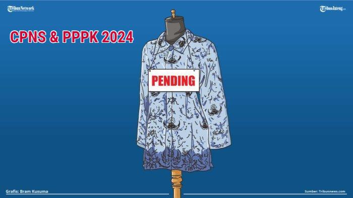 Alasan Pengangkatan CPNS & PPPK 2024 Ditunda, Simak Sederet Dampaknya, Kini Berujung Seruan Demo