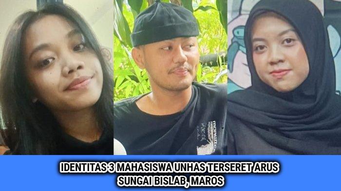 Identitas 3 Mahasiswa Unhas yang Terseret Arus Sungai Bislab Maros, Sulsel, 2 Tewas, 1 Hilang