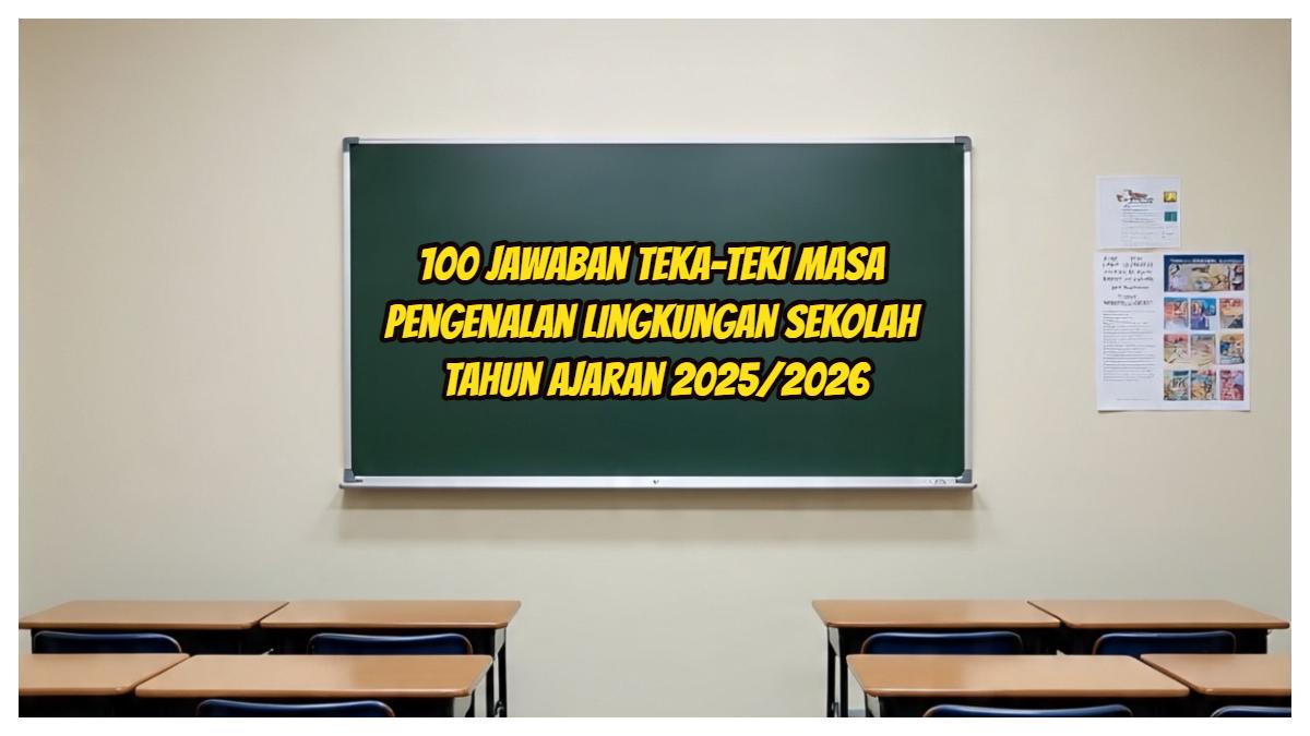 Inilah-100-Jawaban-Teka-Teki-Masa-Pengenalan-Lingkungan-Sekolah-Tahun-Ajaran-20252026.jpg