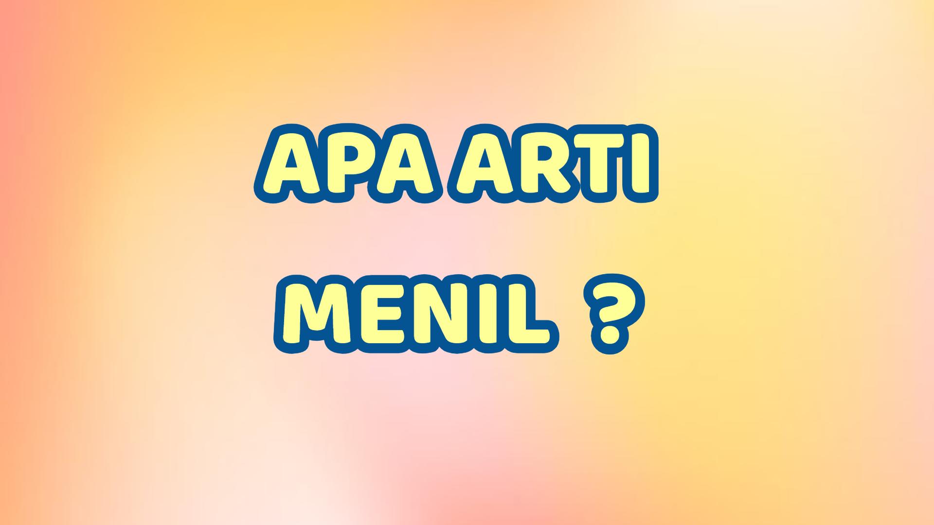Inilah-arti-kata-Menil-belakangan-ini-seliweran-di-TikTok.jpg