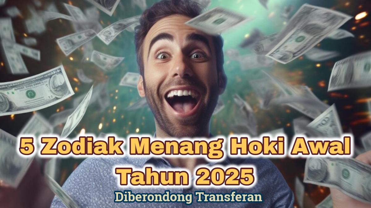5 Zodiak Menang Hoki Besar Awal Tahun 2025: Leo Ledakan Isi ATM, Aries Diberondong Transferan Cuan
