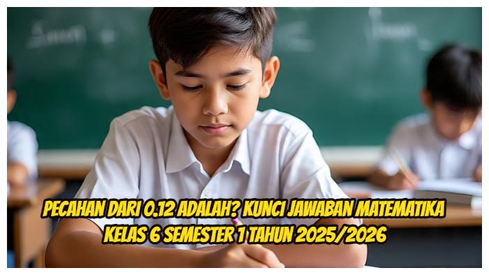 Matematika-Kelas-6-SD-Semester-1-Tahun-20252026-Pecahan-dari-012-adalah.jpg