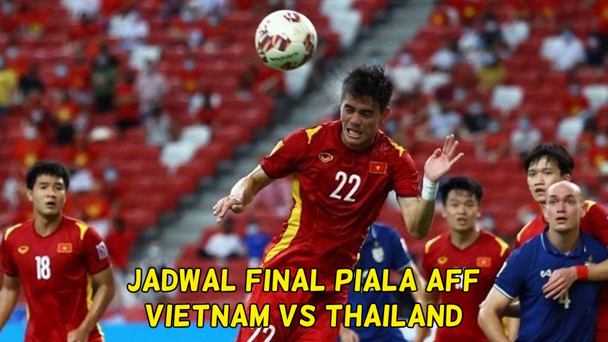 Jadwal & Jam Tayang Vietnam vs Thailand Piala Final AFF 2024, Lengkap Link Live Streaming Gratis!