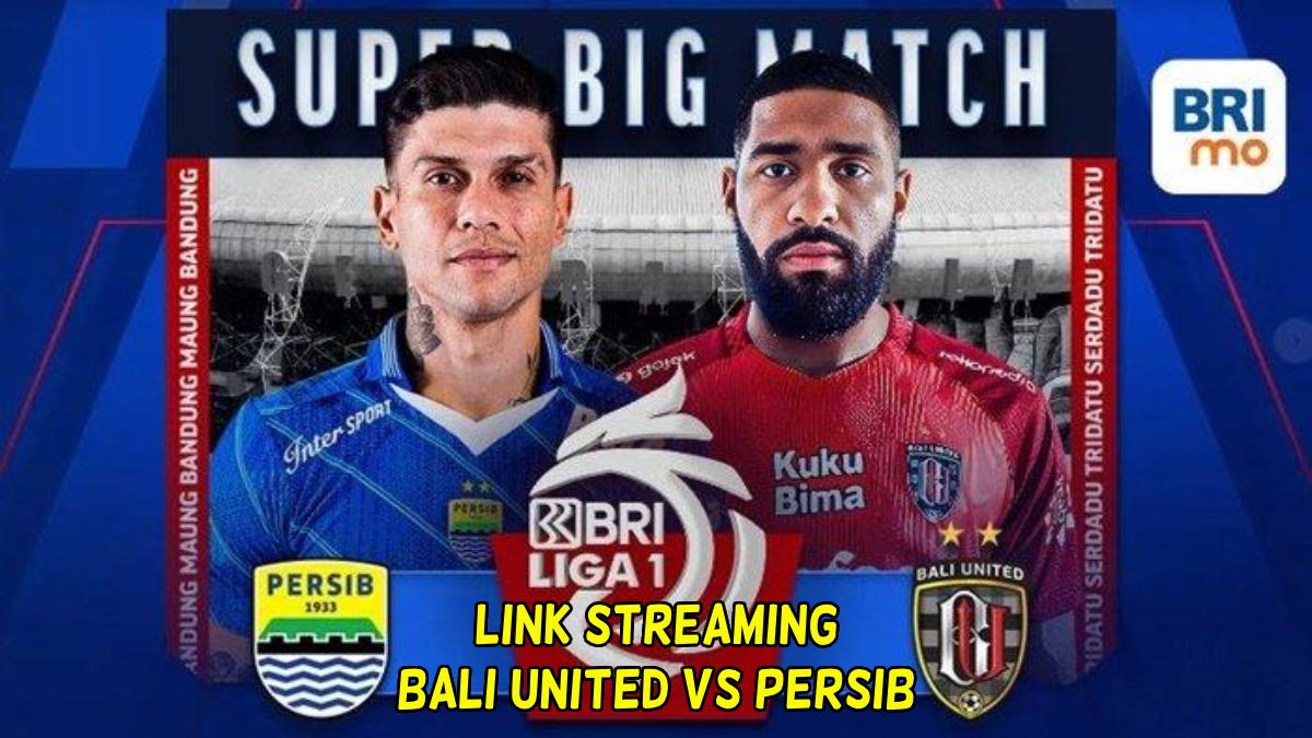 Link Live Streaming Gratis Bali United vs Persib Bandung BRI Liga 1, Intip Prediksi Susunan Pemain