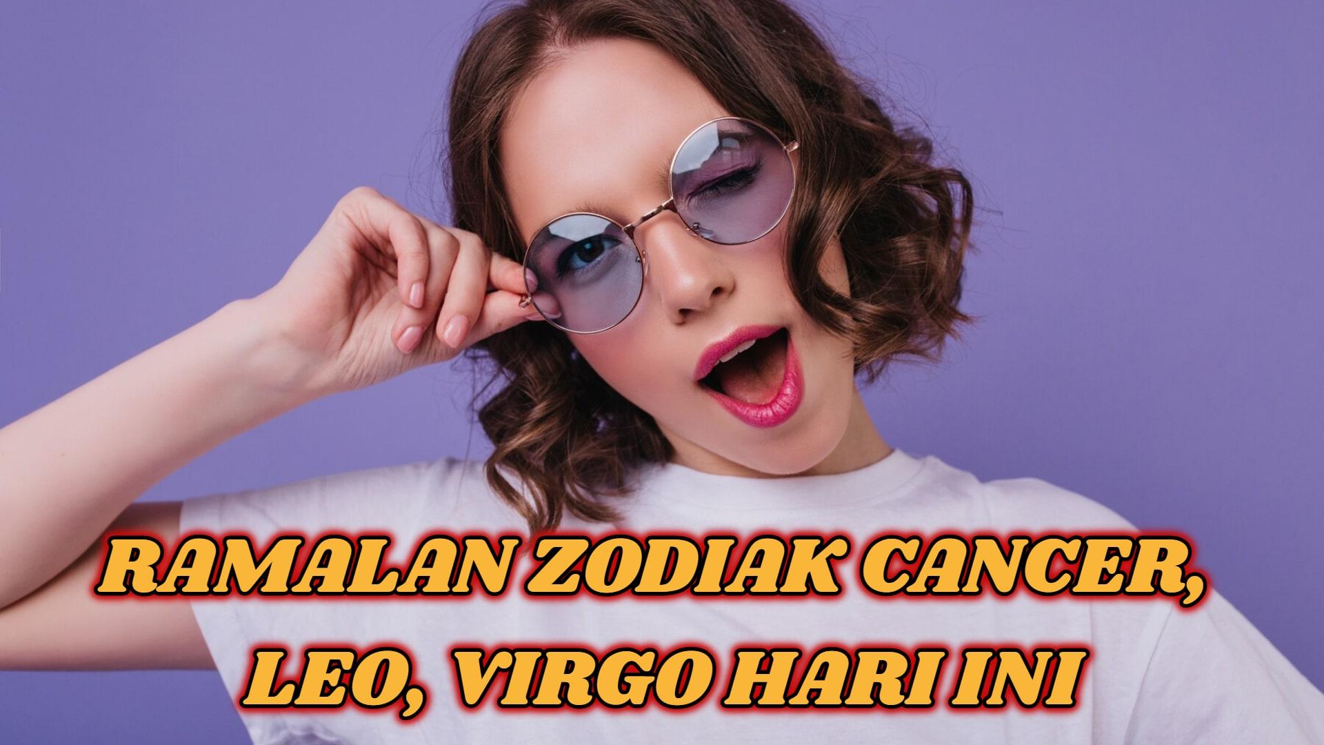 Ramalan Zodiak Cancer, Leo, Virgo Hari Ini Sabtu 1 Maret 2025: Rezeki Beruntun di Awal Bulan!