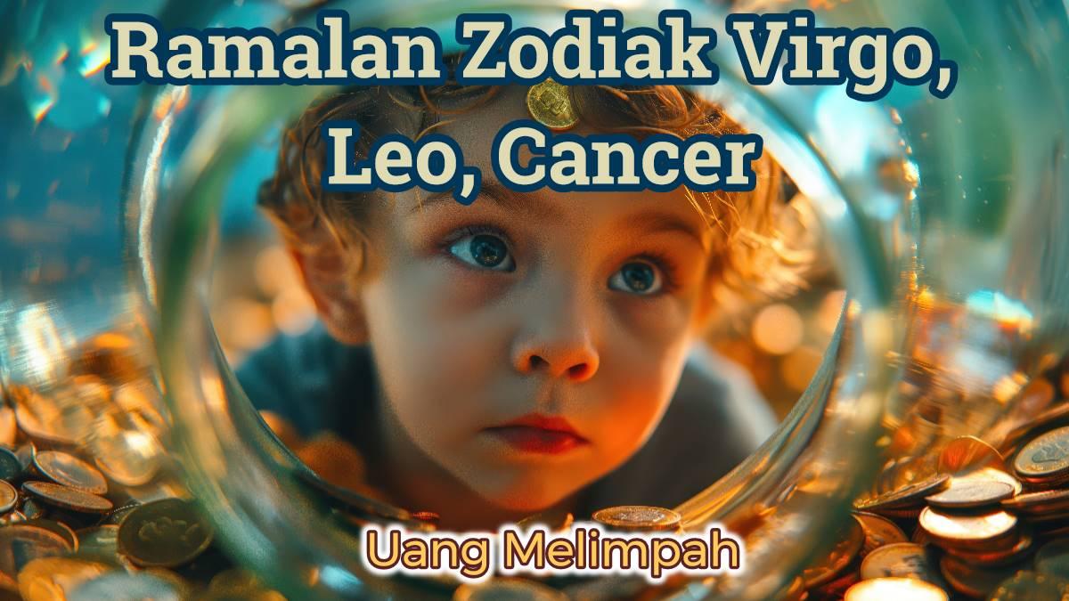 Ramalan Zodiak Virgo, Leo, Cancer Besok Rabu 16 Oktober 2024, Didekati Seseorang, Rezeki Dadakan