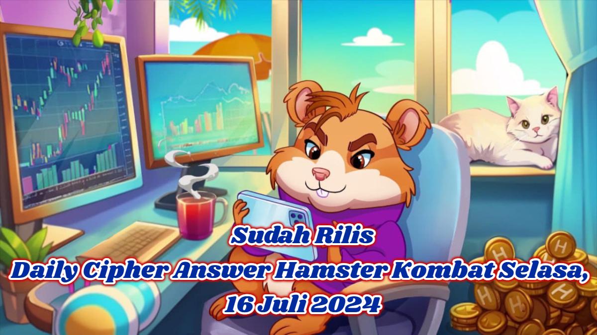 Sudah Rilis! Daily Cipher Answer Hamster Kombat Selasa, 16 Juli 2024, Peluang Besar Raih 1 Juta Koin