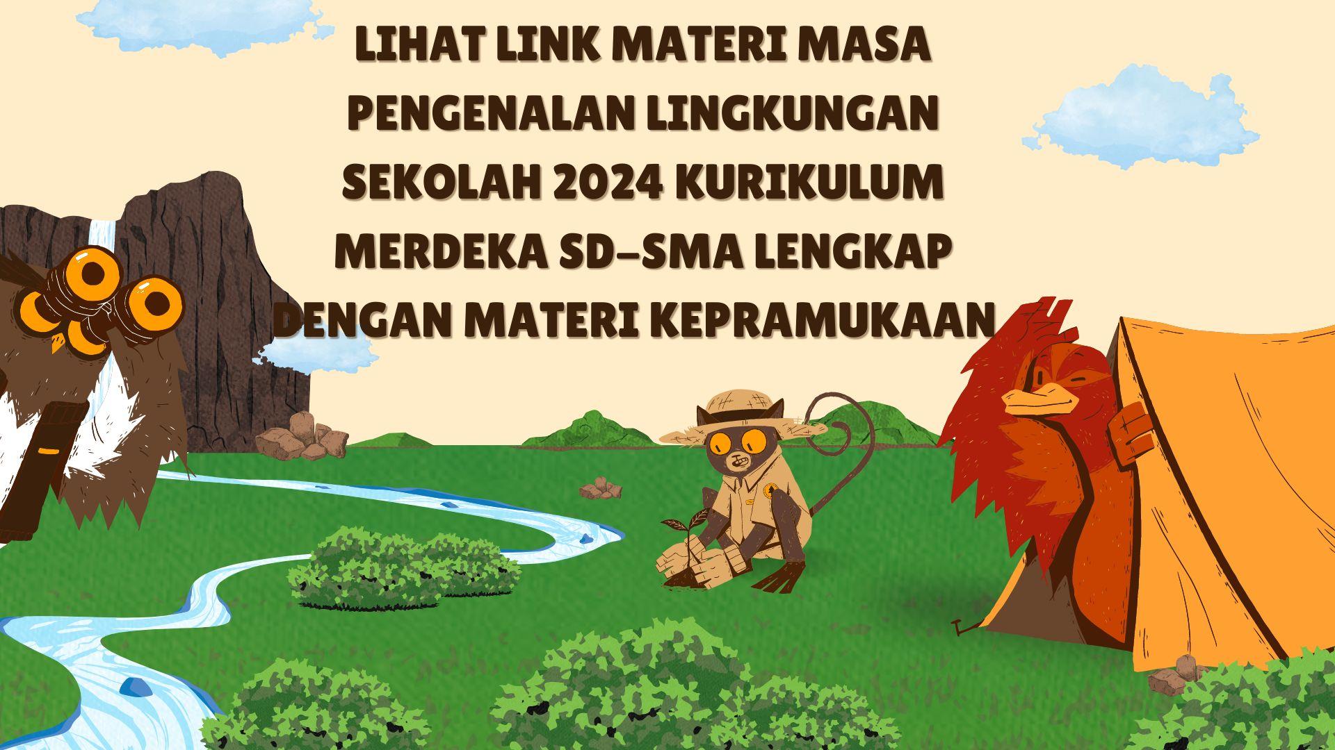 Lihat Link Materi MPLS 2024 Kurikulum Merdeka SD Hingga SMA Lengkap dengan Materi Kepramukaan!